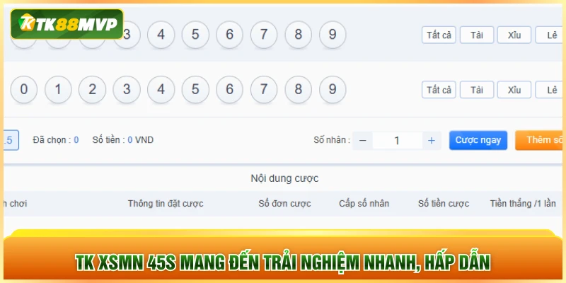 TK XSMN 45s mang đến trải nghiệm nhanh, hấp dẫn