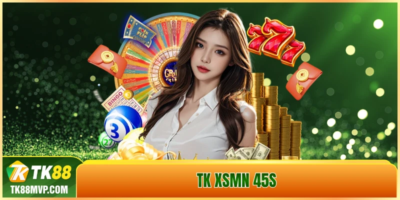 TK XSMN 45s