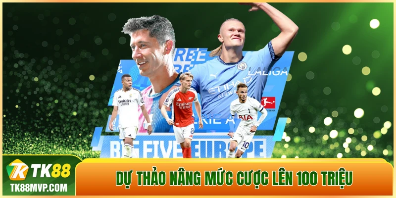 Tk88 hưởng lợi gì từ việc tăng mức cược lên 100 triệu?