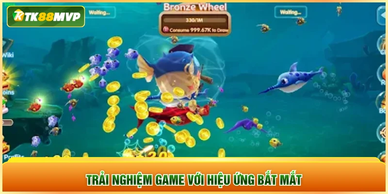 Trải nghiệm game với hiệu ứng bắt mắt