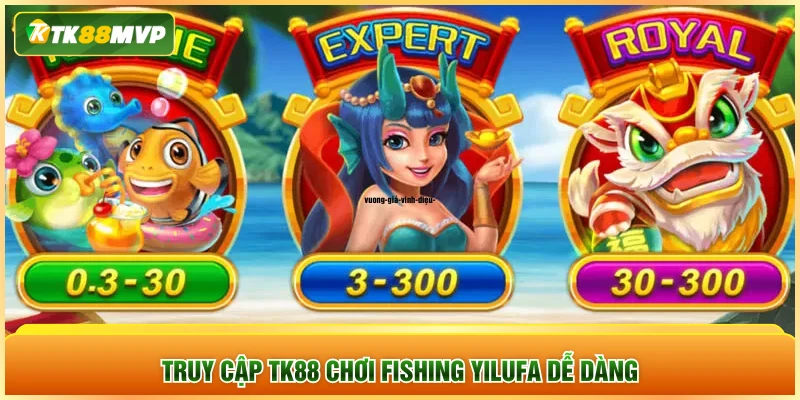 Truy cập TK88 chơi fishing YILUFA dễ dàng