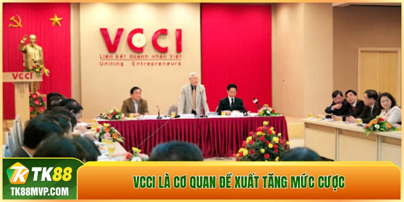 VCCI là cơ quan đề xuất tăng mức cược