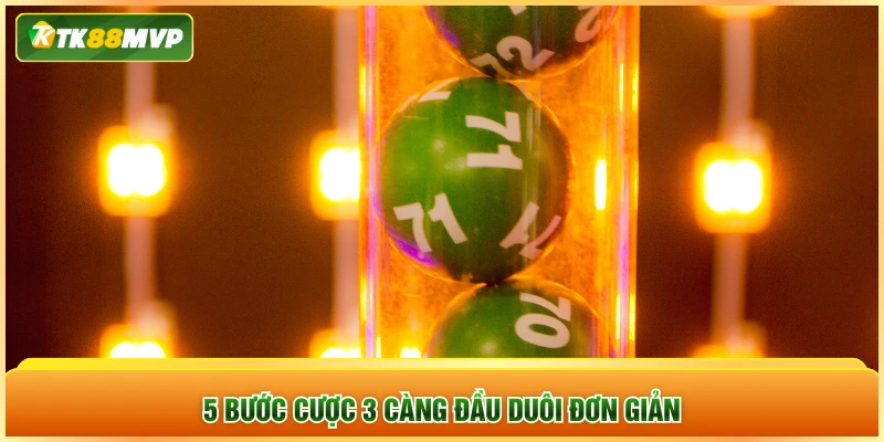5 bước cược 3 càng đầu duôi đơn giản