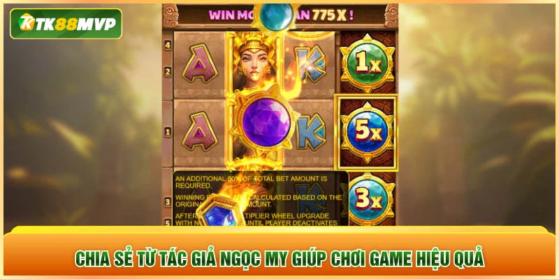 Chia sẻ từ tác giả Ngọc My giúp chơi game hiệu quả