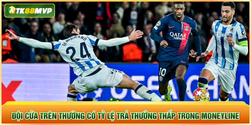 Đội cửa trên thường có tỷ lệ trả thưởng thấp trong Moneyline