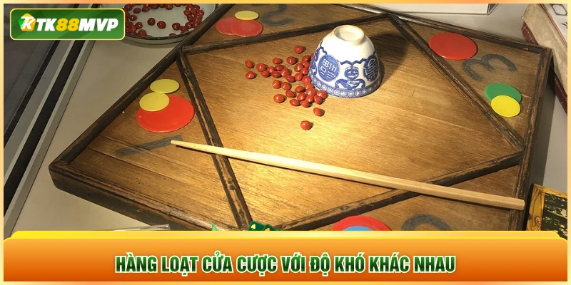 Hàng loạt cửa cược với độ khó khác nhau