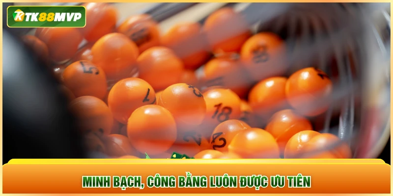 Minh bạch, công bằng luôn được ưu tiên
