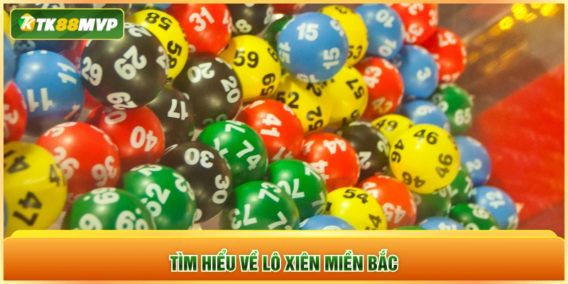 Tìm hiểu về lô xiên miền Bắc